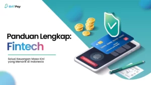 Fintech Adalah: Pengertian, Cara Kerja, Jenis-Jenis, Contoh dan Dampaknya Bagi Masyarakat Indonesia