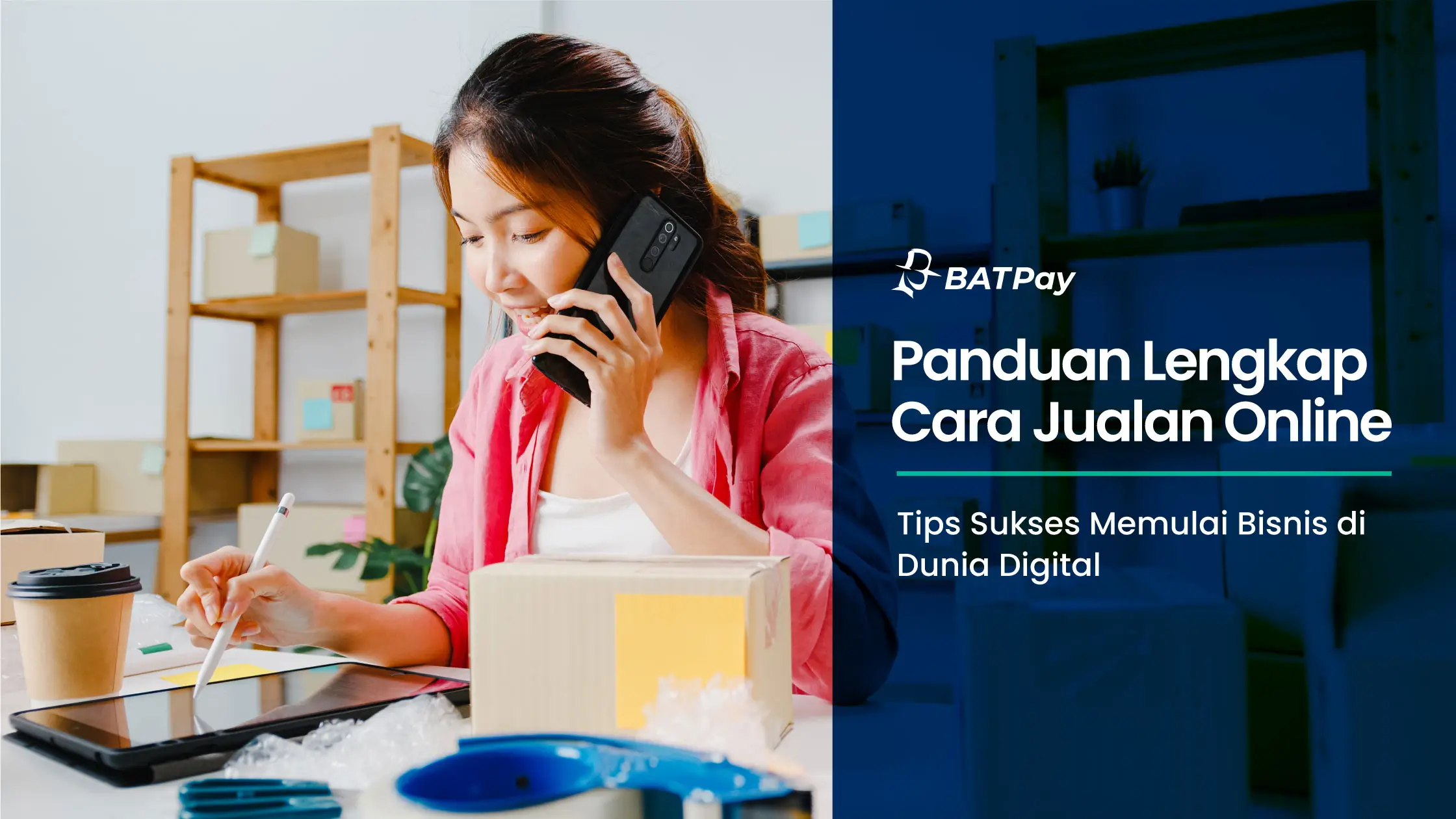 Panduan Lengkap Cara Jualan Online: Tips Sukses Memulai Bisnis di Dunia Digital