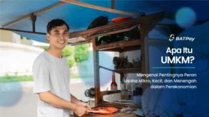Apa Itu UMKM? Berikut Pengertian, Contoh, Peran dan Perkembangannya