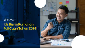 Ide Bisnis Rumahan Full Cuan Tahun 2024