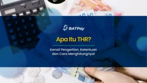 Apa itu THR? Kenali Pengertian, Ketentuan dan Cara Menghitungnya!